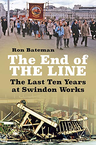 The End of the Line: The Last Ten Years at Swindon Works (50 Gems)
