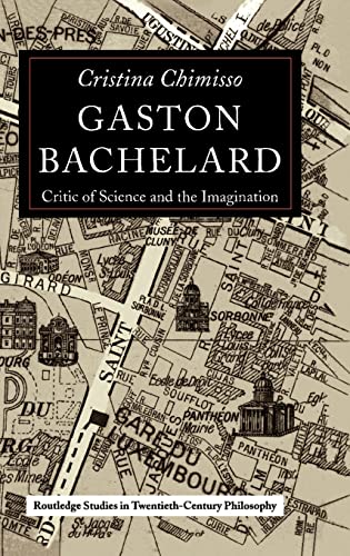 Gaston Bachelard: Critic of Science and the Imagination