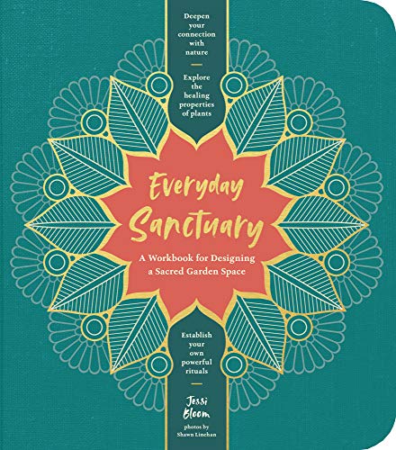 Everyday Sanctuary : A Workbook for Designing a Sacred Garden Space