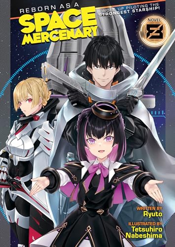 Reborn as a Space Mercenary: I Woke Up Piloting the Strongest Starship! (Light Novel) Vol. 8 : 8