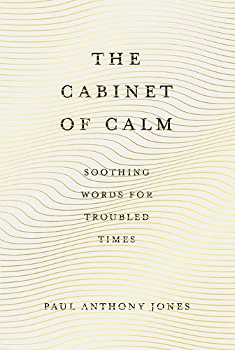 The Cabinet of Calm: Soothing Words for Troubled Times
