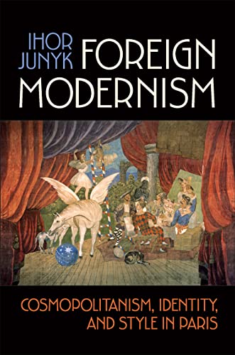 Foreign Modernism : Cosmopolitanism, Identity, and Style in Paris