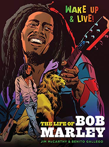 Wake Up and Live: The Life of Bob Marley