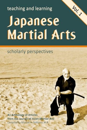 Teaching and Learning Japanese Martial Arts : Scholarly Perspectives Vol. 1