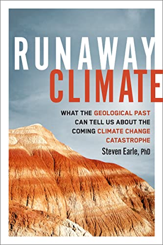 Runaway Climate : What the Geological Past Can Tell Us about the Coming Climate Change Catastrophe