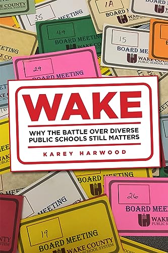 Wake : Why the Battle Over Diverse Public Schools Still Matters