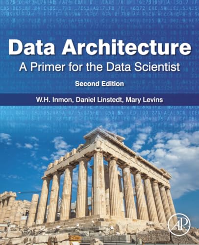 Data Architecture: A Primer for the Data Scientist : A Primer for the Data Scientist
