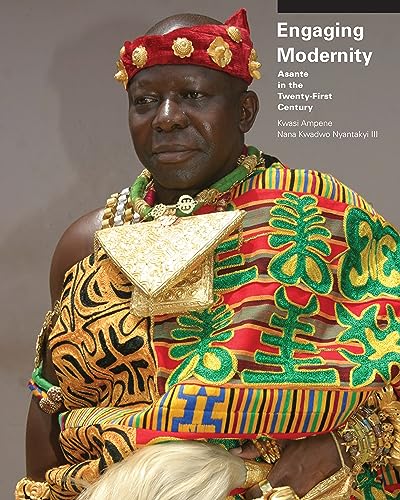 Engaging Modernity : Asante in the Twenty-First Century