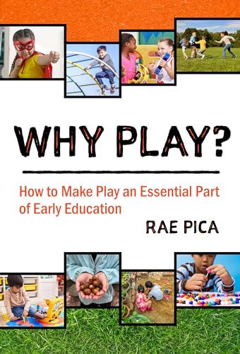 Why Play? : How to Make Play an Essential Part of Early Education