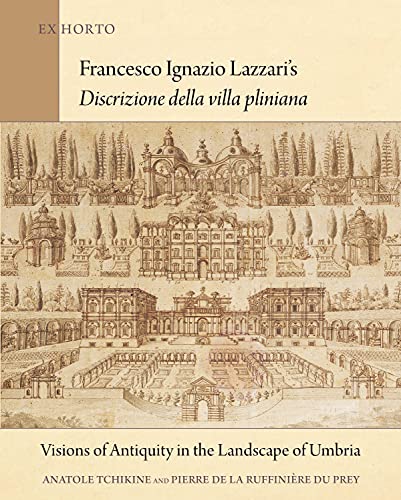 Francesco Ignazio Lazzaris Discrizione della vi - Visions of Antiquity in the Landscape of Umbria