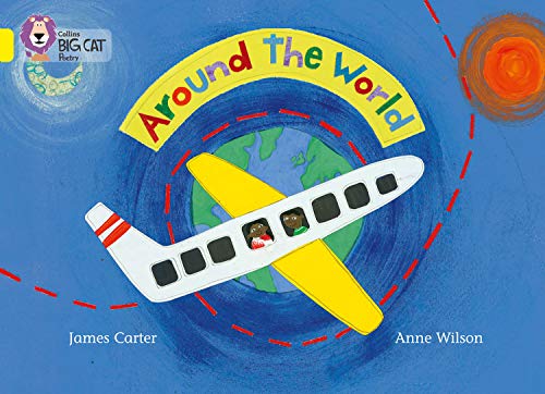 Around the World: Beautiful story poem by critically acclaimed children’s poet, James Carter. (Collins Big Cat): Band 03/Yellow