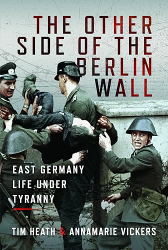 The Other Side of the Berlin Wall : East Germany Life Under Tyranny