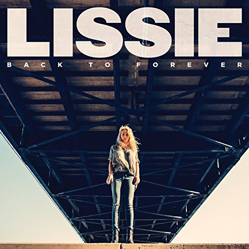 CD cover for Lissieās āBack To Foreverā featuring a woman under a bridge.