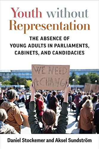 Youth without Representation : The Absence of Young Adults in Parliaments, Cabinets, and Candidacies