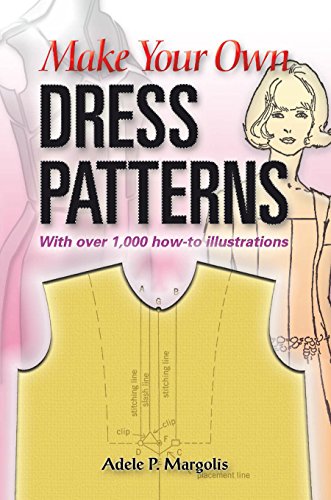 Make Your Own Dress Patterns : A Primer in Patternmaking for Those Who Like to Sew