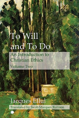 To Will and To Do Vol II: An Introduction to Christian Ethics