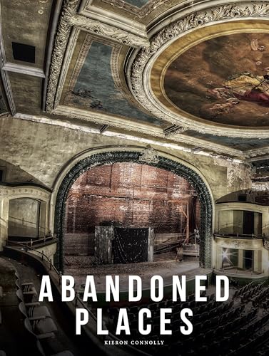 Abandoned Places : A photographic exploration of more than 100 worlds we have left behind
