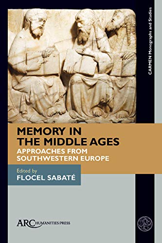 Memory in the Middle Ages : Approaches from Southwestern Europe