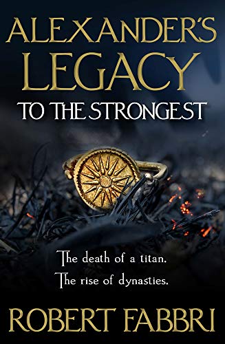 Alexander's Legacy: To The Strongest: 1 (Alexander's Legacy, 1)