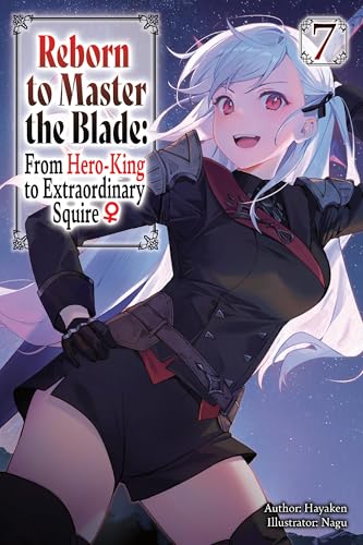 Reborn to Master the Blade: From Hero-King to Extraordinary Squire?, Vol. 7 (lig