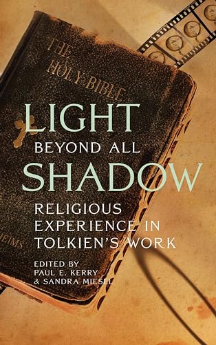 Light Beyond All Shadow : Religious Experience in Tolkien's Work