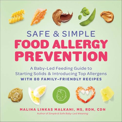 Safe and Simple Food Allergy Prevention : A Baby-Led Feeding Guide to Starting Solids and Introducing Top Allergens