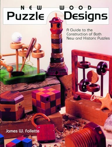 New Wood Puzzle Designs : A Guide to the Construction of Both New & Historic Puzzles