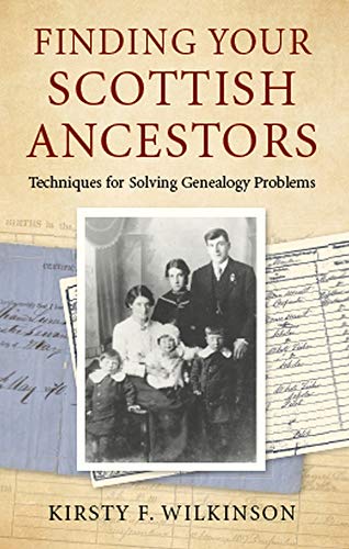 Finding Your Scottish Ancestors : Techniques for Solving Genealogy Problems