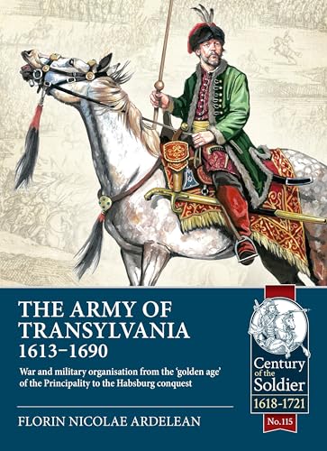 The Army of Transylvania (1613-1690) : War and military organization from the 'golden age' of the Principality to the Habsburg conquest : 115