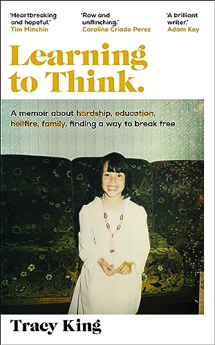 Learning to Think. : A memoir about hardship, education, hellfire, family, finding a way to break free