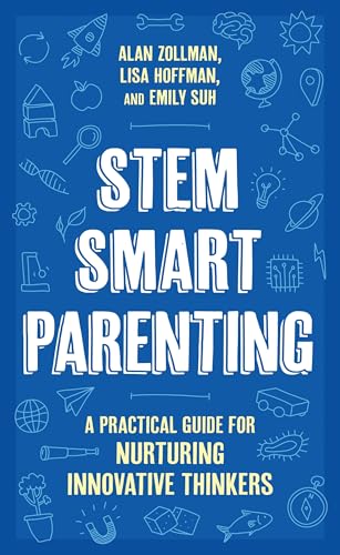 STEM SMART Parenting : A Practical Guide for Nurturing Innovative Thinkers