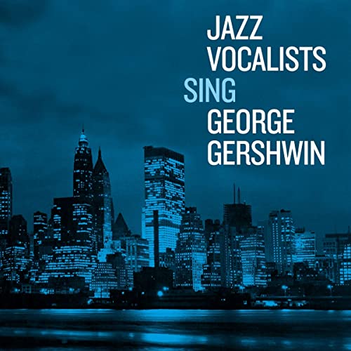 CD cover: “Jazz Vocalists Sing George Gershwin” with a city skyline.