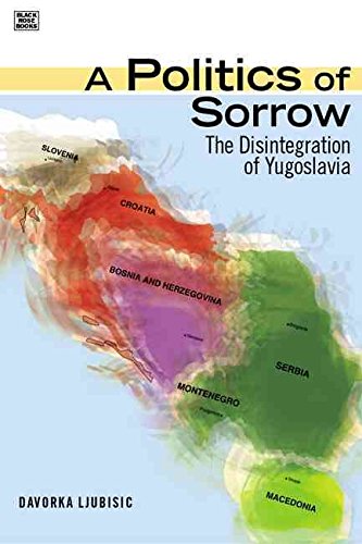 A Politics Of Sorrow – The Disintegration of Yugoslavia