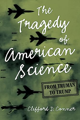 The Tragedy of American Science: From Truman to Trump