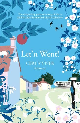 Let'n Went: The delightfully personal story of life in 1950s Little Somerford, North Wiltshire