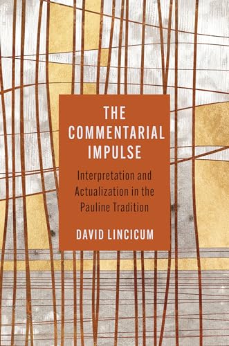 The Commentarial Impulse : Interpretation and Actualization in the Pauline Tradition