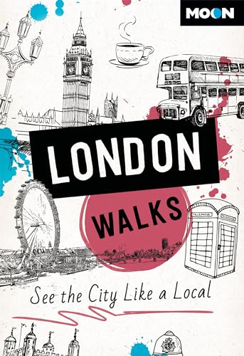 Moon London Walks (Third Edition) : See the City Like a Local