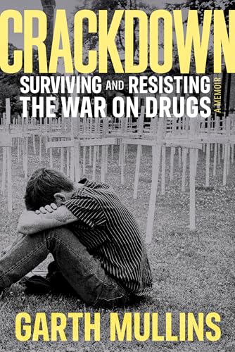 Crackdown : Surviving and Resisting the War on Drugs