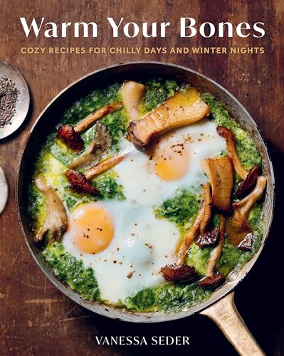 Warm Your Bones : Cozy Recipes for Chilly Days and Winter Nights