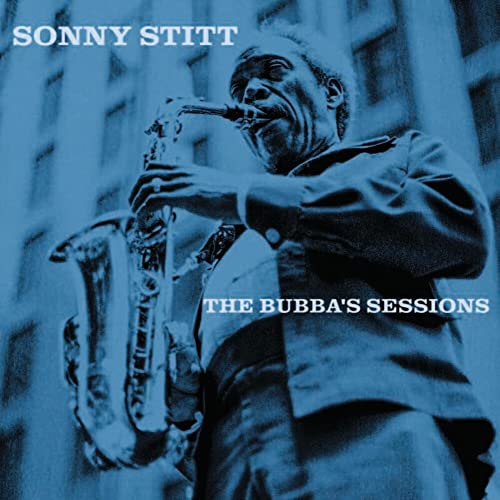 Sonny Stitt playing a saxophone, album cover for "The Bubba's Sessions".