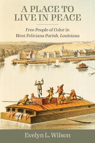 A Place to Live in Peace : Free People of Color in West Feliciana Parish, Louisiana