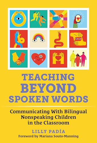 Teaching Beyond Spoken Words : Communicating With Bilingual Nonspeaking Children in the Classroom