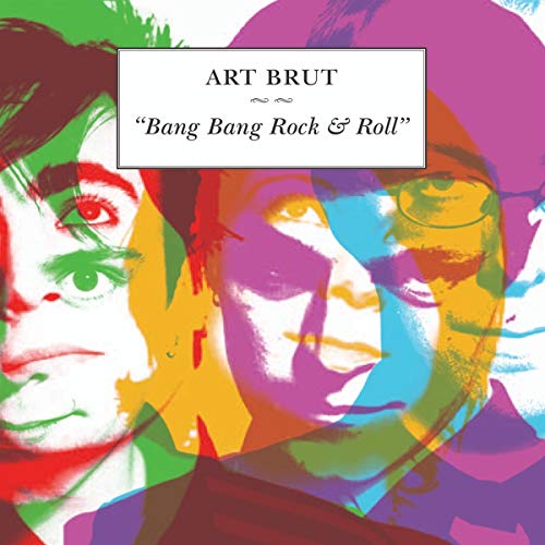 Art Brut album cover: colorful pop art portraits with band name and title.