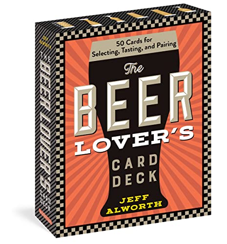 The Beer Lover?s Card Deck : 50 Cards for Selecting, Tasting, and Pairing