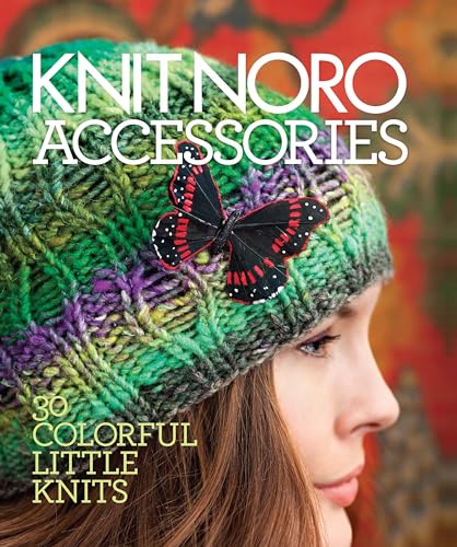 Knit Noro: Accessories : 30 Colorful Little Knits
