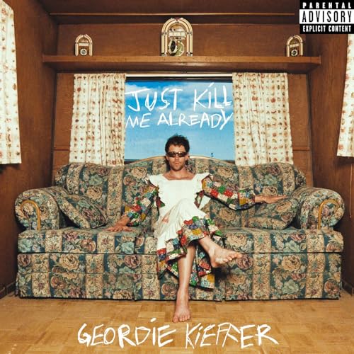 Album cover: man lounging on floral couch with text "Just Kill Me Already".