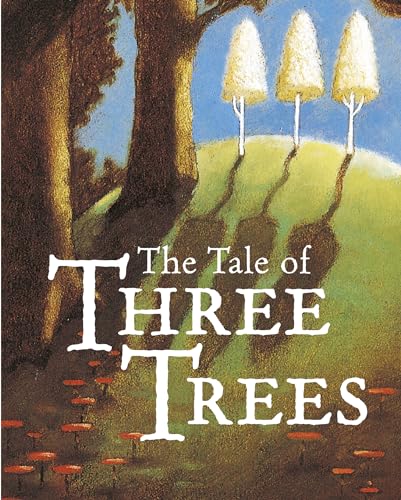 The Tale of Three Trees : A Traditional Folktale