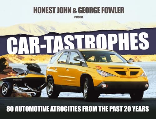 Car-Tastrophes : 80 Automotive Atrocities from the Past 20 Years