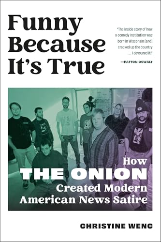 Funny Because It's True : How The Onion Created Modern American News Satire