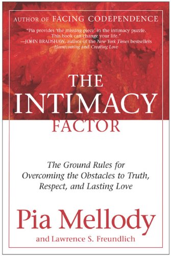 The Intimacy Factor : The Ground Rules for Overcoming the Obstacles to Truth, Respect, and Lasting Love